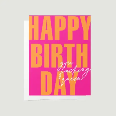 Happy Birthday You Fucking Queen Card