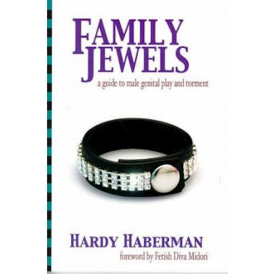 Family Jewels A Guide To Male Genital Play And Torment