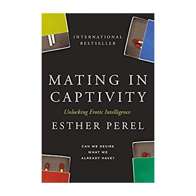 Mating in Captivity Esther Perel