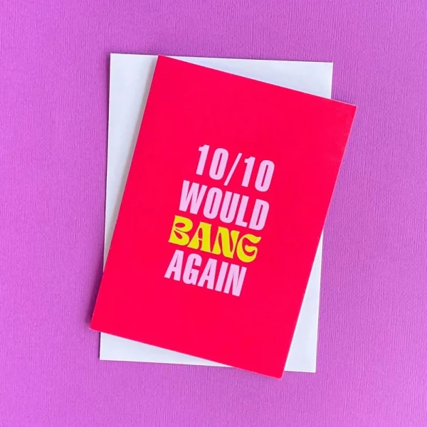 Bad On Paper 10 /10 Would Bang Again Card
