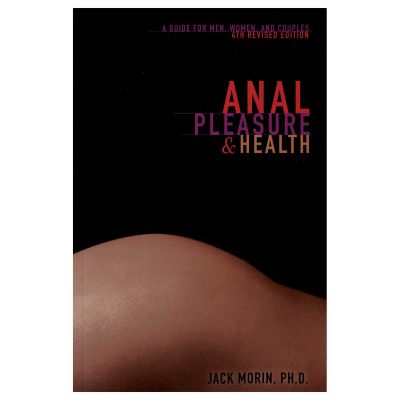 Anal Pleasure Health A Guide for Men Women Couples