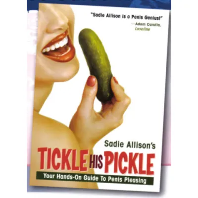 Sadie Allison s Tickle His Pickle Book