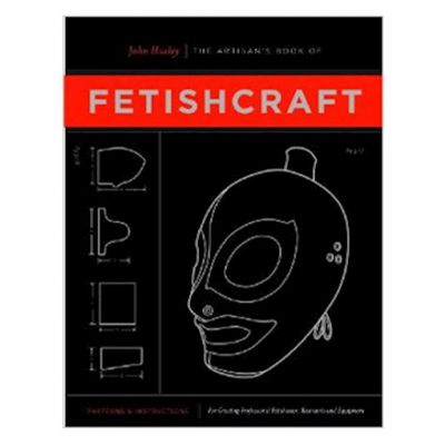 The Artisans Book Of Fetishcraft