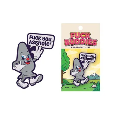 Fuck You Asshole Fuck Buddies Pin