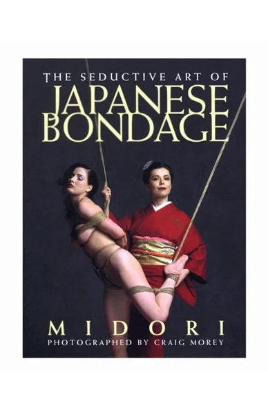 The Seductive Art of Japanese Bondage Book By Midori