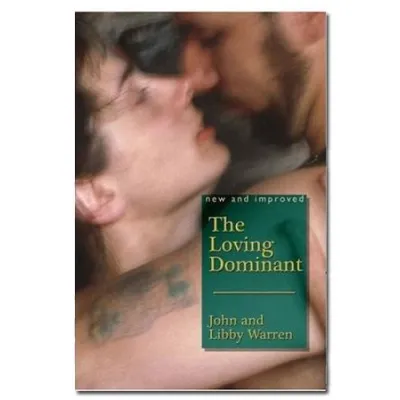 The Loving Dominant by John and Libby Warren