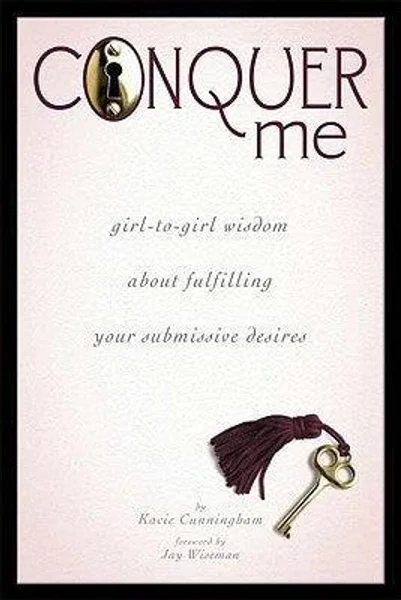 Conquer Me: A Girl-to-Girl Wisdom About Fulfilling Your Submissive Desires — image 2 of 2