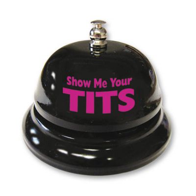 Show Me Your Tits Table Bell Novelty Bell