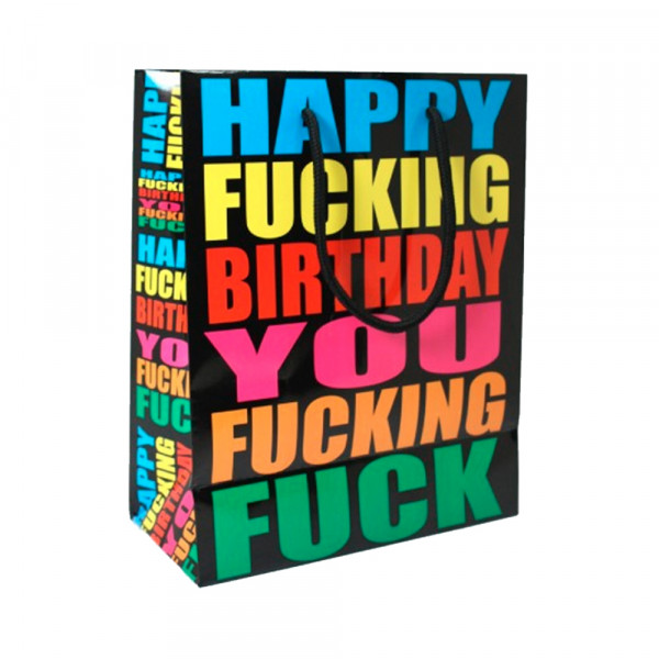 Happy Fucking Birthday You Fucking Fuck Gift Bag
