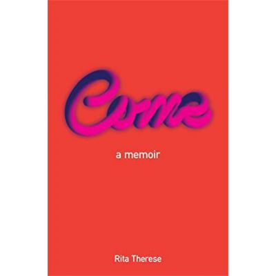 Come A Memoir Rita Therese