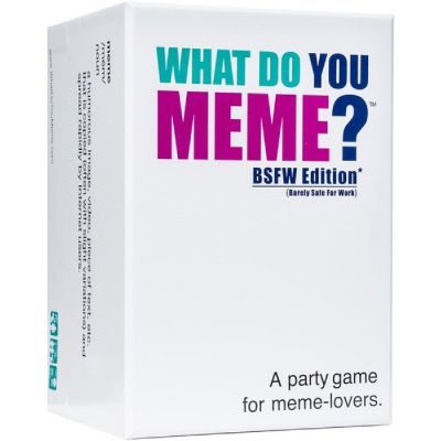 What Do You Meme BSFW Edition