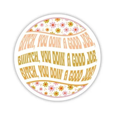 Games Novelty Twisted Wares Bitch You Doin A Good Job Sticker