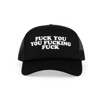 Fuck You You Fucking Fuck Hat