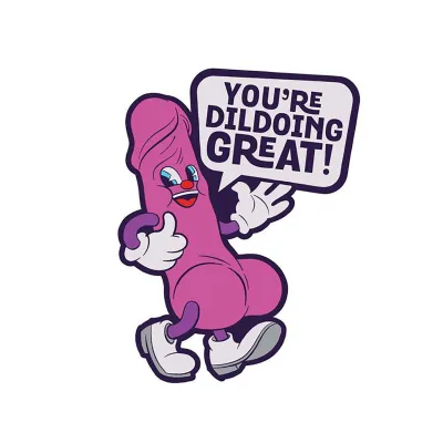 You re Dildoing Great Pin