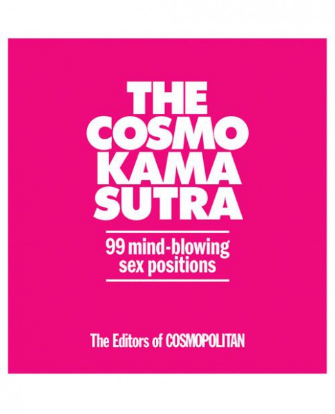 Kama Sutra The Cosmo Kama Sutra 99 Mind Blowing Sex Positions