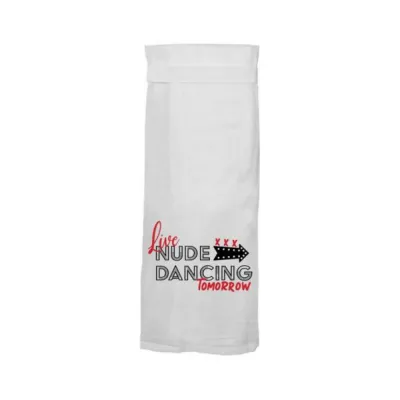 Games Novelty Twisted Wares Live Nude Dancing Tomorrow Flour Sack Towel