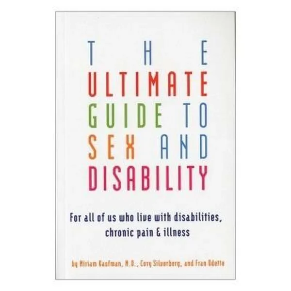The Ultimate Guide to Sex and Disability