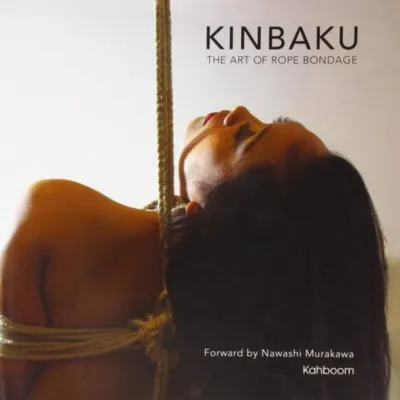 Kinbaku The Art of Rope Bondage