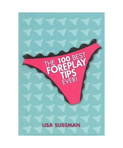The 100 Best Foreplay Tips Ever