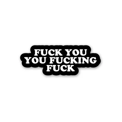 fuck you fucking fuck sticker