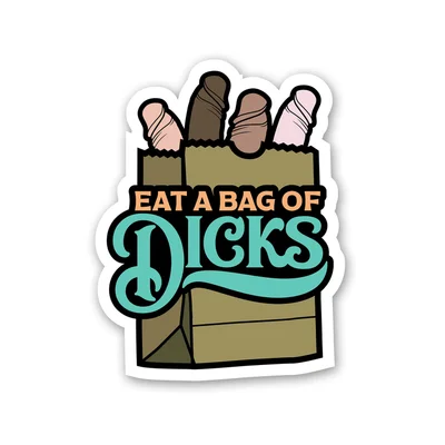 eat a bag of dicks large sticker