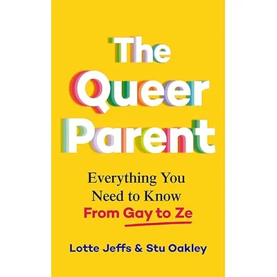 the queer parent everything you need to know from gay to ze