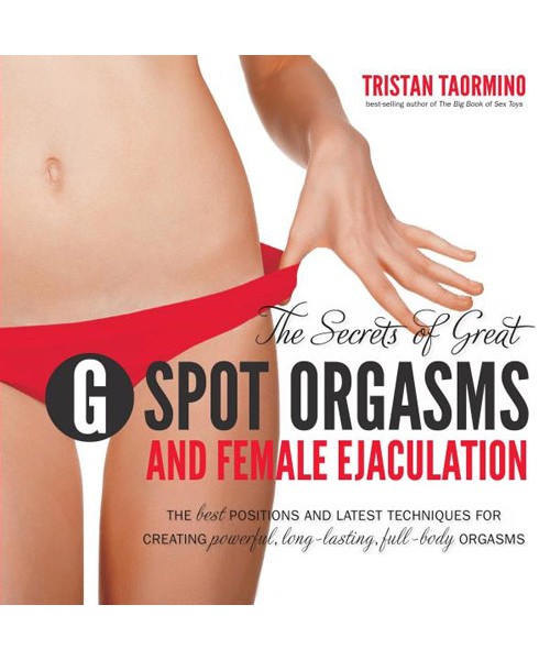 The Secrets of Great G-spot Orgasms and Female Ejaculation