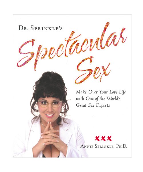 Dr. Sprinkle's Spectacular Sex