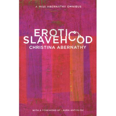 Erotic Slavehood A Miss Abernathy Omnibus