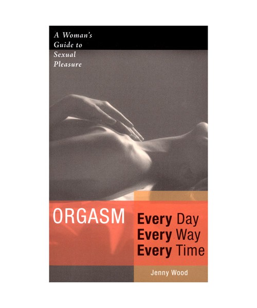 Orgasm Every Day Every Way Every Time