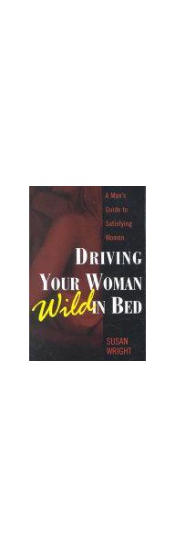Driving Your Woman Wild in Bed