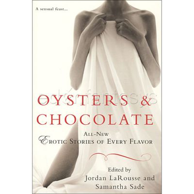 Oysters Chocolates All New Erotic Stories of Every Flavor